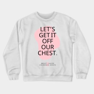 Let’s get it off our chest Design Crewneck Sweatshirt